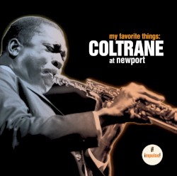 My Favorite Things: Coltrane at Newport