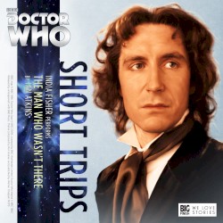 Doctor Who - Short Trips: The Man Who Wasn't There