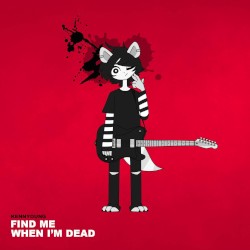 FIND ME WHEN I'M DEAD