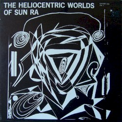 The Heliocentric Worlds of Sun Ra, Volume 1