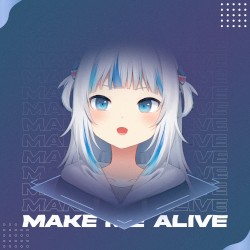 Make Me Alive