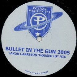 Bullet In The Gun 2005 (Jakob Carrison 'Housed Up' Mix)
