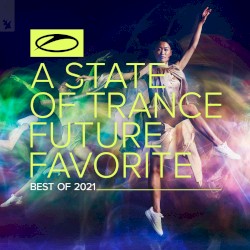 A State of Trance: Future Favorite - Best of 2021 (extended versions)
