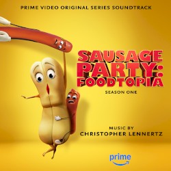 Sausage Party: Foodtopia Season 1 (Prime Video Original Series Soundtrack)