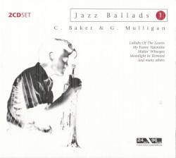 Jazz Ballads 1: Chet Baker & Gerry Mulligan