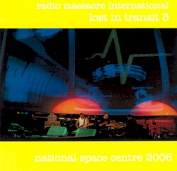 Lost in Transit 3: National Space Centre 2006