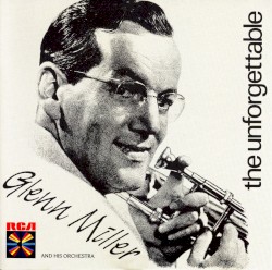 The Unforgettable Glenn Miller