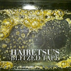 Hairetsu's Blitzed Tape