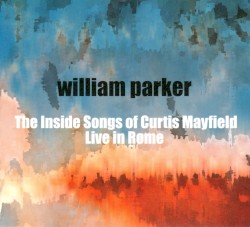 The Inside Songs of Curtis Mayfield: Live in Rome
