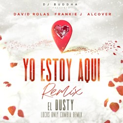 Yo estoy aquí (El Dusty Locos Only cumbia remix)
