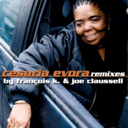 Cesaria Evora Remixes By François K. & Joe Claussell