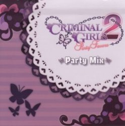 Criminal Girls 2: Party Favors - Party Mix