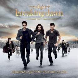 The Twilight Saga: Breaking Dawn, Part 2: Original Motion Picture Score