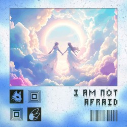 I Am Not Afraid