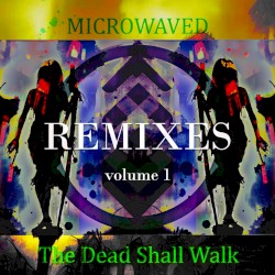 The Dead Shall Walk REMIXED volume 1