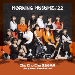 Chu Chu Chu 僕らの未来 / 大・人生 Never Been Better!