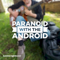 Paranoid with the Android