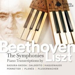 Beethoven: Complete Symphonies Transcribed for the Piano by Franz Liszt