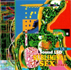 Sound LSD SUBLIMINAL SEX XTASY