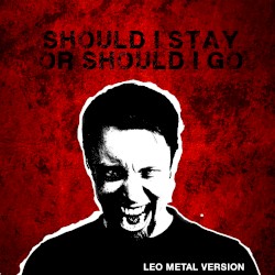 Should I Stay or Should I Go (Metal Version)