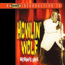 A Proper Introduction to Howlin' Wolf: Memphis Days