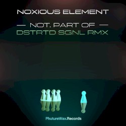 Not. Part Of (DSTRTD SGNL Remix)