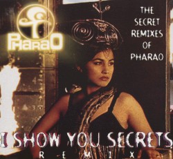 I Show You Secrets (The Secret Remixes of Pharao)