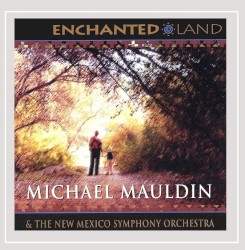 Enchanted Land: Five Orchestral Works Inspired by New Mexico
