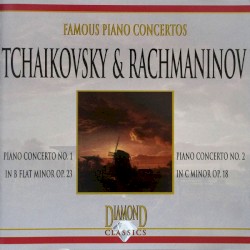 Piano Concerto no. 1 in B-flat minor op. 23 / Piano Concerto no. 2 in C minor op. 18