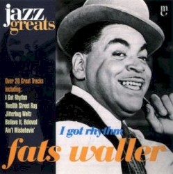 Jazz Greats, Volume 7: Fats Waller: I Got Rhythm