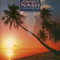 I Can See Clearly Now: Johnny Nash's Greatest Hits