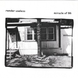 Render Useless/Miracle of 86