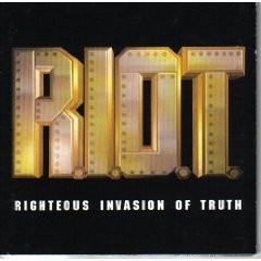 R.I.O.T. (Righteous Invasion of Truth)