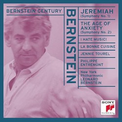 Bernstein Century: Jeremiah / The Age of Anxiety / I Hate Music! / La Bonne Cuisine