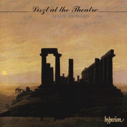 The Complete Music for Solo Piano, Volume 18: Liszt at the Theatre