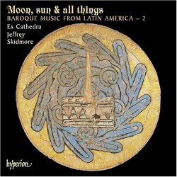 Moon, Sun & All Things: Baroque Music from Latin America 2