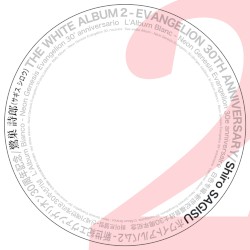 THE WHITE ALBUM 2 - EVANGELION 30TH ANNIVERSARY