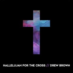 Hallelujah for the Cross
