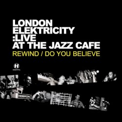 Live at the Jazz Cafe: Rewind / Do You Believe