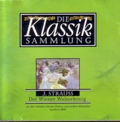 Die Klassiksammlung 8: Strauss: Der Wiener Walzerkönig