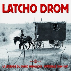 Latcho Drom, la légende du swing manouche : Intégrale 1994–1997