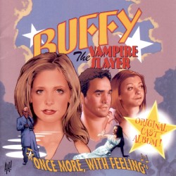Buffy the Vampire Slayer: “Once More, With Feeling”: Original Cast Album!
