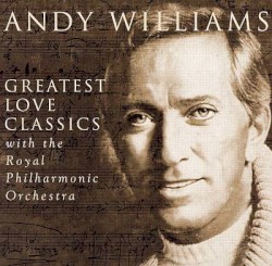 Greatest Love Classics with the Royal Phillharmonic Orchestra