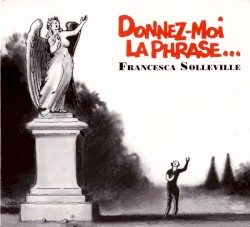 Donnez‐moi la phrase…