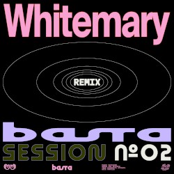 Basta Session N°2 (Whitemary remix)