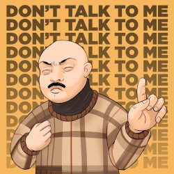 Don’t Talk to Me