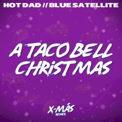 A Taco Bell Christmas (Blue Satellite Remix)