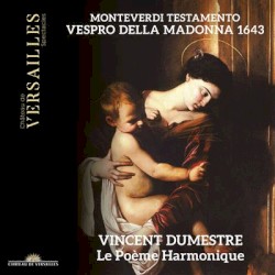 Monteverdi: Testamento. Vespro della Madonna 1643