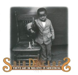 You’ve Got to Believe in Something