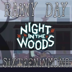 Rainy Day (From “Night in the Woods”)